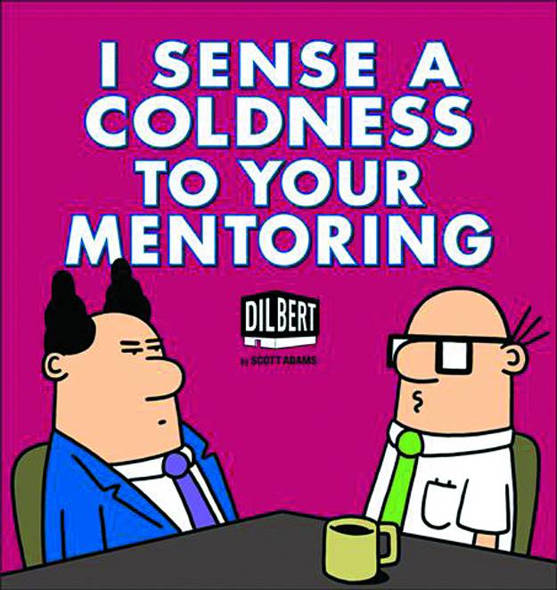 DILBERT TP I SENSE A COLDNESS TO YOUR MENTORING