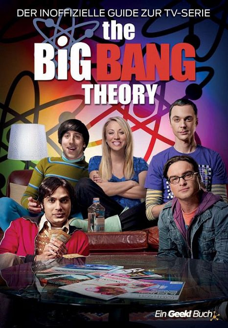 THE BIG BANG THEORY: DER INOFFIZIELLE GUIDE ZUR KULTSERIE