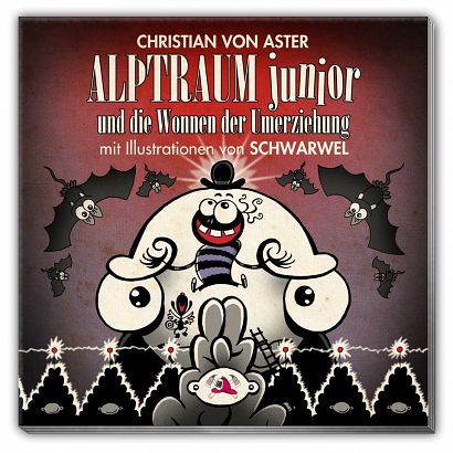 Alptraum Junior und die Wonnen der Umerziehung Alptraum Junior und die Wonnen der Umerziehung
