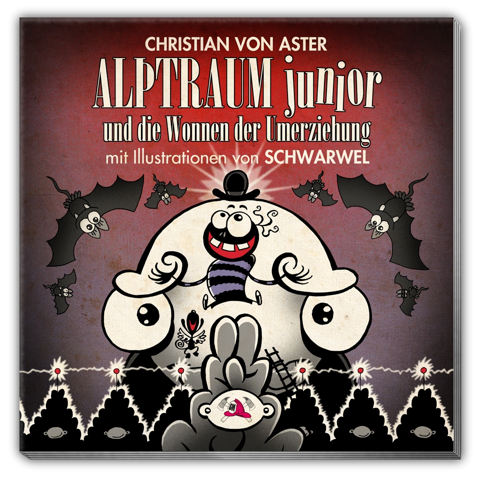 Alptraum Junior und die Wonnen der Umerziehung Alptraum Junior und die Wonnen der Umerziehung