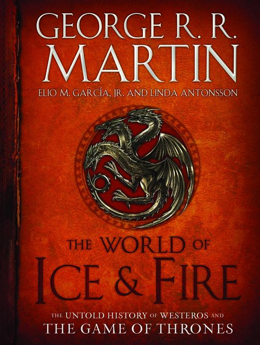 WORLD OF ICE & FIRE UNTOLD HISTORY HC VOL 01 WORLD OF ICE & FIRE UNTOLD HISTORY HC VOL 01