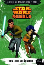 STAR WARS REBELS:EZRA LEBT GEFÄHRLICH (ROMAN) STAR WARS REBELS:EZRA LEBT GEFÄHRLICH (ROMAN)