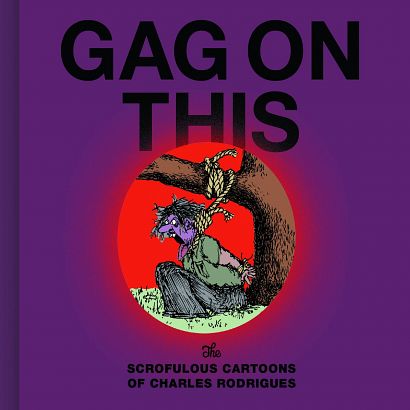 GAG ON THIS CARTOONS BY CHARLES RODRIGUES HC