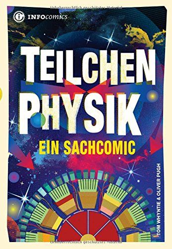EIN SACHCOMIC - TEILCHENPHYSIK EIN SACHCOMIC - TEILCHENPHYSIK
