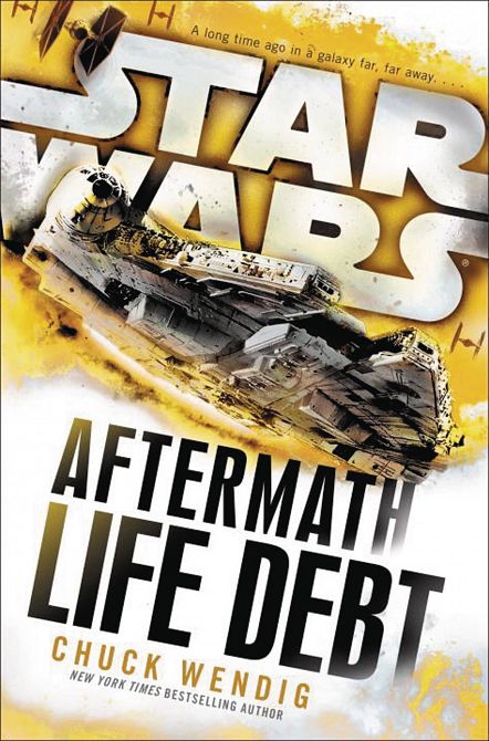 STAR WARS FORCE AWAKENS AFTERMATH HC NOVEL LIFE DEBT STAR WARS FORCE AWAKENS AFTERMATH HC NOVEL LIFE DEBT