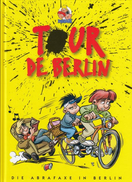 TOUR DE BERLIN: DIE ABRAFAXE IN BERLIN TOUR DE BERLIN: DIE ABRAFAXE IN BERLIN