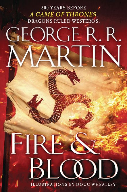 FIRE & BLOOD 300 YEARS BEFORE A GAME OF THRONES HC FIRE & BLOOD 300 YEARS BEFORE A GAME OF THRONES HC