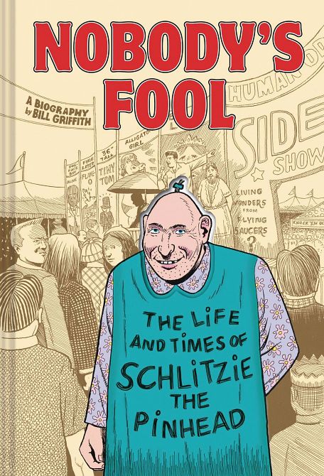 NOBODYS FOOL LIFE & TIMES OF SCHLITZIE THE PINHEAD GN NOBODYS FOOL LIFE & TIMES OF SCHLITZIE THE PINHEAD GN