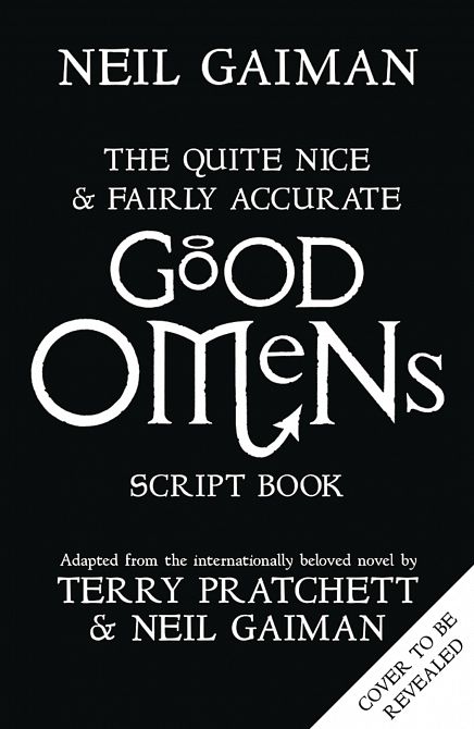 QUITE NICE & FAIRLY ACCURATE GOOD OMENS SCRIPT BOOK QUITE NICE & FAIRLY ACCURATE GOOD OMENS SCRIPT BOOK