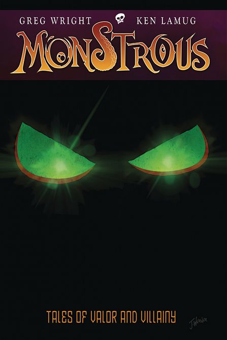 MONSTROUS TP VOL 01 TALES OF VALOR AND VILLAINY MONSTROUS TP VOL 01 TALES OF VALOR AND VILLAINY