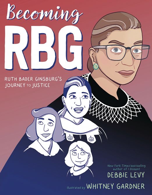 BECOMING RBG RUTH BADER GINSBURGS JOURNEY TO JUSTICE GN