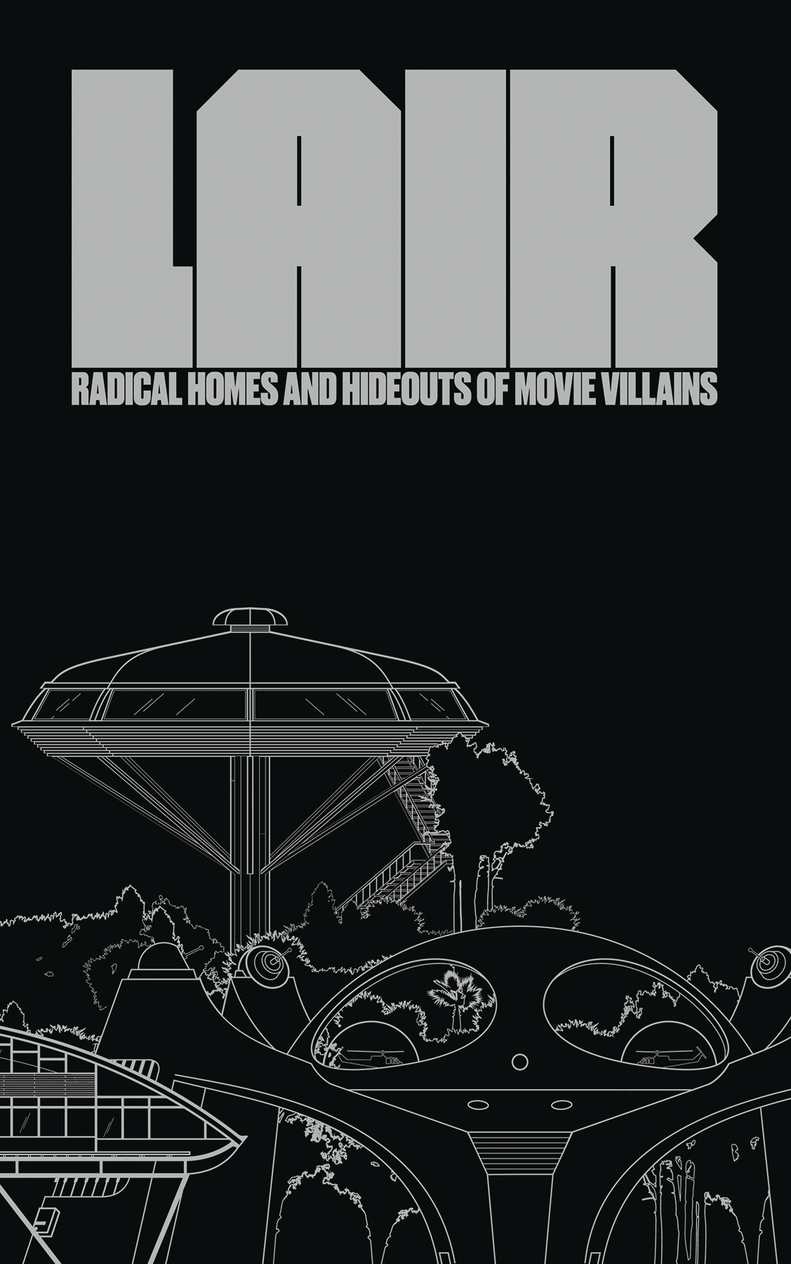LAIR RADICAL HOMES & HIDEOUTS OF MOVIE VILLAINS HC LAIR RADICAL HOMES & HIDEOUTS OF MOVIE VILLAINS HC
