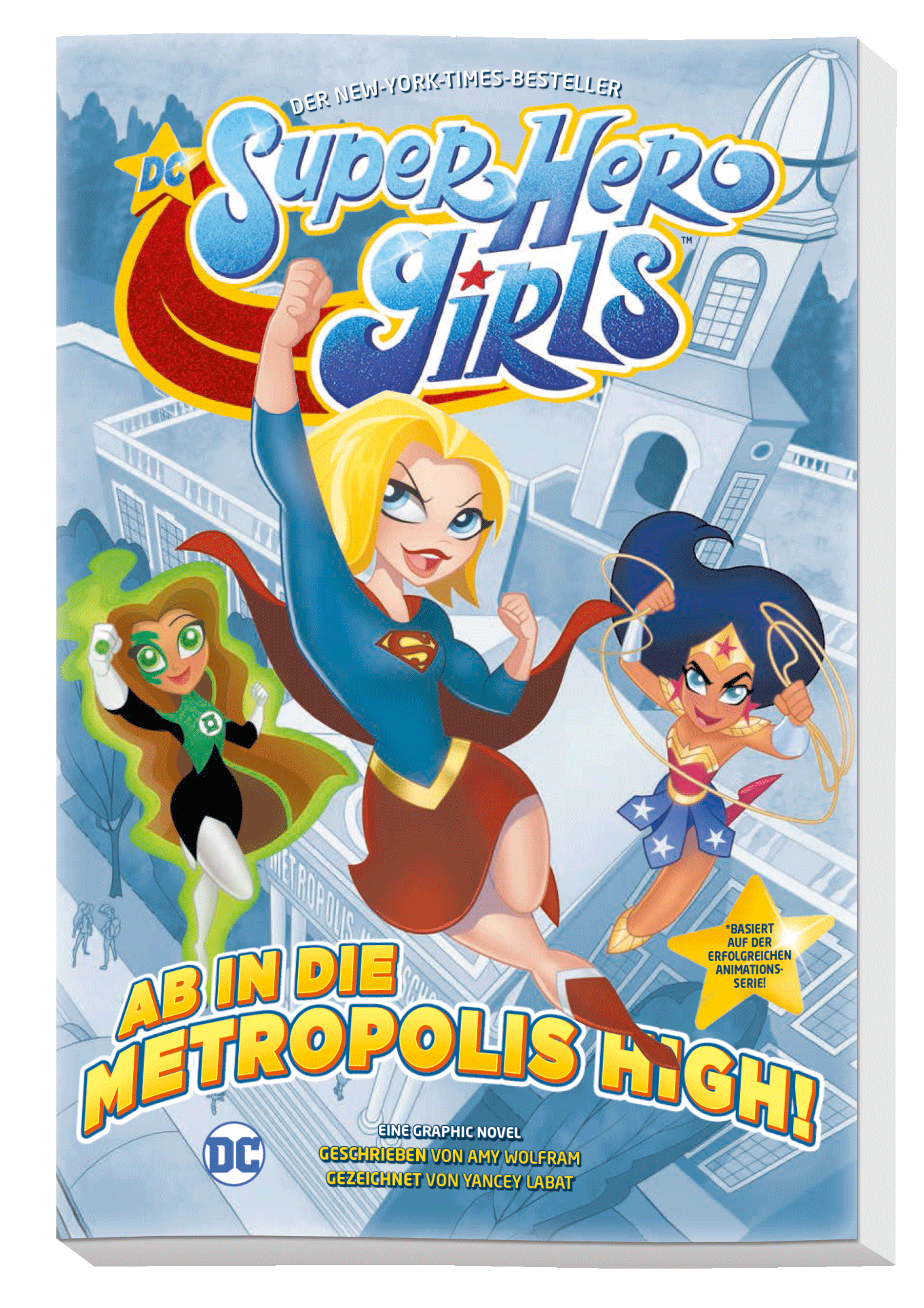 DC SUPER HERO GIRLS – AB IN DIE METROPOLIS HIGH! DC SUPER HERO GIRLS – AB IN DIE METROPOLIS HIGH!