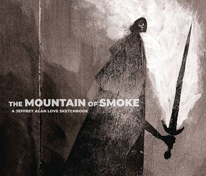 MOUNTAIN OF SMOKE JEFFREY ALAN LOVE SKETCHBOOK HC MOUNTAIN OF SMOKE JEFFREY ALAN LOVE SKETCHBOOK HC