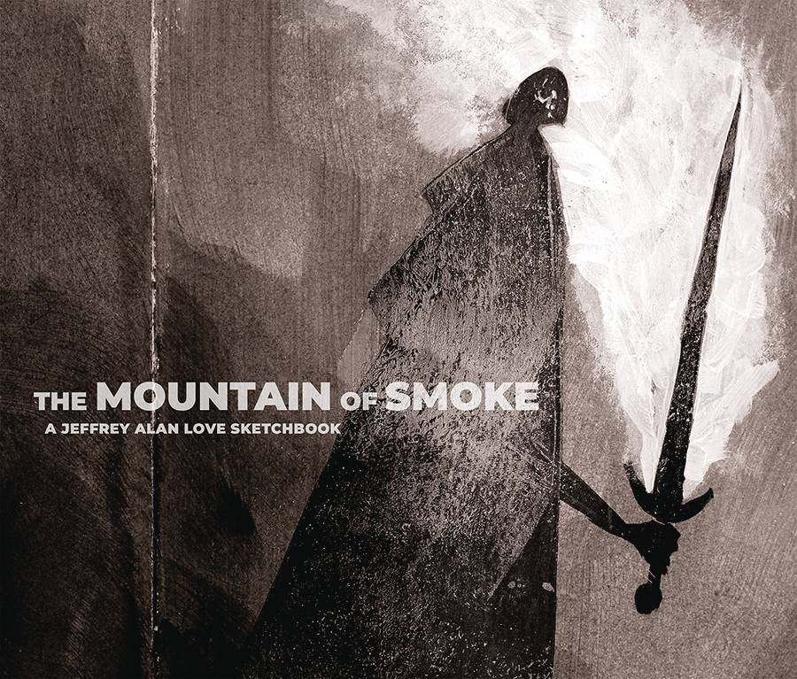 MOUNTAIN OF SMOKE JEFFREY ALAN LOVE SKETCHBOOK HC MOUNTAIN OF SMOKE JEFFREY ALAN LOVE SKETCHBOOK HC