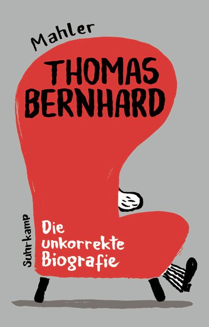 THOMAS BERNHARD. DIE UNKORREKTE BIOGRAFIE THOMAS BERNHARD. DIE UNKORREKTE BIOGRAFIE
