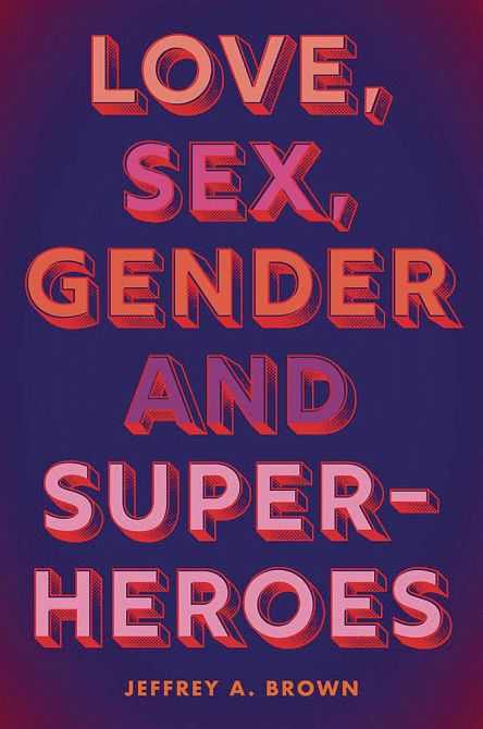 LOVE SEX GENDER & SUPERHEROES SC LOVE SEX GENDER & SUPERHEROES SC