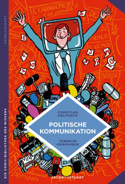 COMIC-BIBLIOTHEK DES WISSENS: POLITISCHE KOMMUNIKATION COMIC-BIBLIOTHEK DES WISSENS: POLITISCHE KOMMUNIKATION