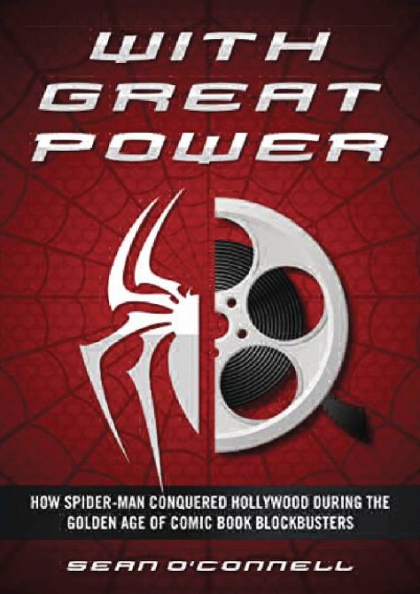 WITH GREAT POWER HOW SPIDER-MAN CONQUERED HOLLYWOOD HC