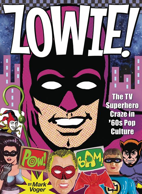 ZOWIE TV SUPERHERO CRAZE IN 60S POP CULTURE HC ZOWIE TV SUPERHERO CRAZE IN 60S POP CULTURE HC