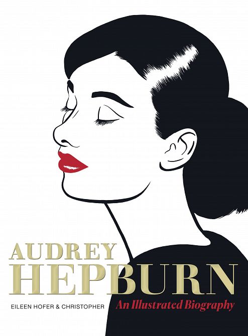 AUDREY HEPBURN ILLUSTRATED BIOGRAPHY AUDREY HEPBURN ILLUSTRATED BIOGRAPHY