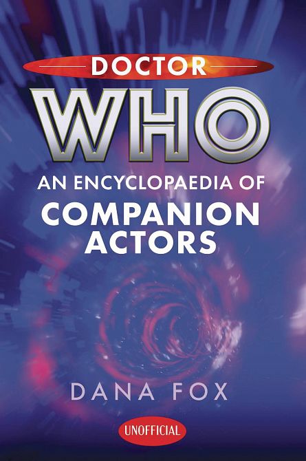 DOCTOR WHO ENCYCLOPAEDIA OF COMPANION ACTORS HC DOCTOR WHO ENCYCLOPAEDIA OF COMPANION ACTORS HC
