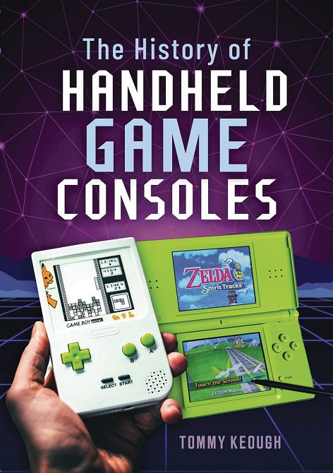HISTORY OF HANDHELD GAME CONSOLES HC HISTORY OF HANDHELD GAME CONSOLES HC