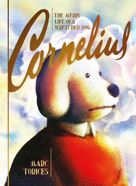 CORNELIUS THE MERRY LIFE OF A WRETCHED DOG HC CORNELIUS THE MERRY LIFE OF A WRETCHED DOG HC