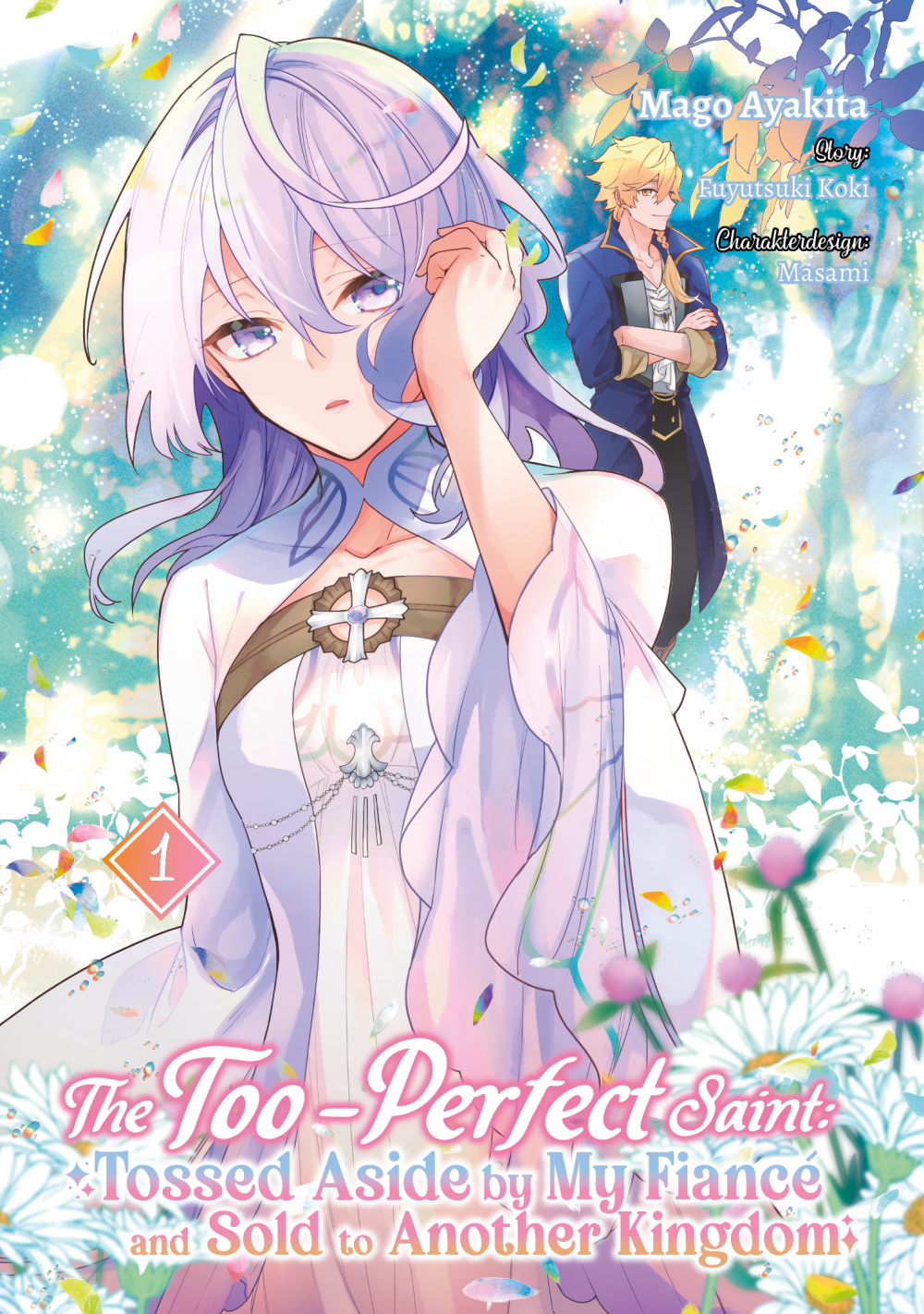 THE TOO-PERFECT SAINT: TOSSED ASIDE BY MY FIANCÉ AND SOLD TO ANOTHER KINGDOM #01