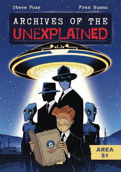 ARCHIVES OF UNEXPLAINED GN VOL 01 AREA 51 ARCHIVES OF UNEXPLAINED GN VOL 01 AREA 51
