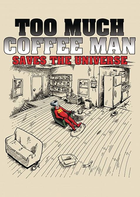 TOO MUCH COFFEE MAN SAVES THE UNIVERSE (OTHER MISTAKES) TOO MUCH COFFEE MAN SAVES THE UNIVERSE (OTHER MISTAKES)