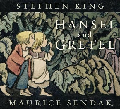 HANSEL AND GRETEL STEPHEN KING MAURICE SENDAK HC HANSEL AND GRETEL STEPHEN KING MAURICE SENDAK HC