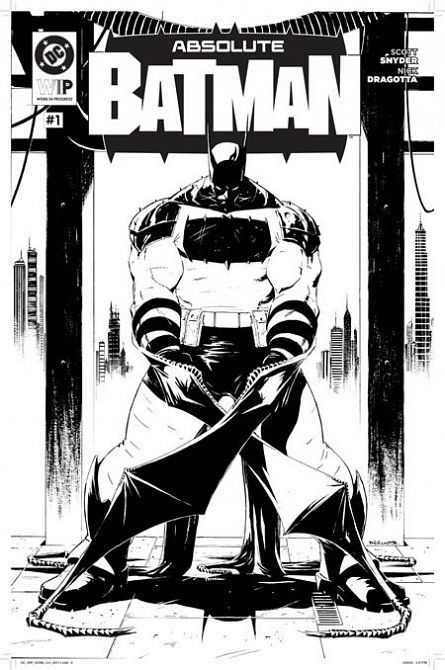 DC W.I.P. ABSOLUTE BATMAN #1 DC W.I.P. ABSOLUTE BATMAN #1