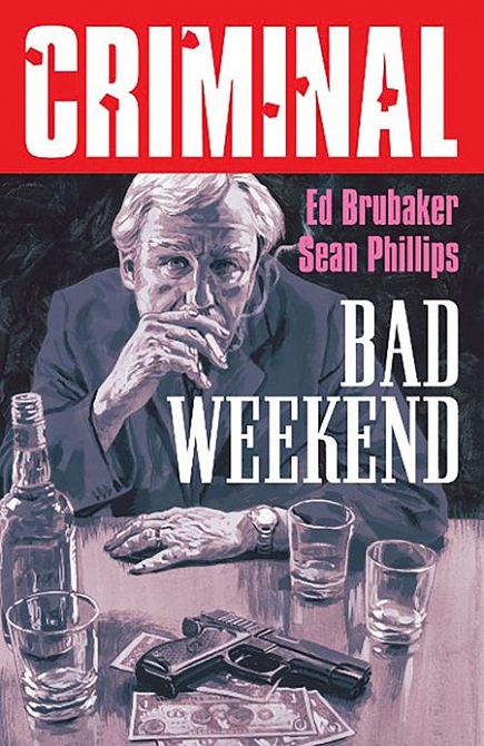 CRIMINAL TP VOL 09 BAD WEEKEND NEW PRINTING CRIMINAL TP VOL 09 BAD WEEKEND NEW PRINTING