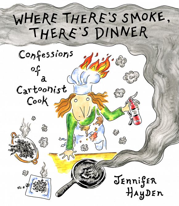 WHERE THERE'S SMOKE, THERE'S DINNER CONFESSIONS OF A CARTOONIST COOK TP WHERE THERE'S SMOKE, THERE'S DINNER CONFESSIONS OF A CARTOONIST COOK TP