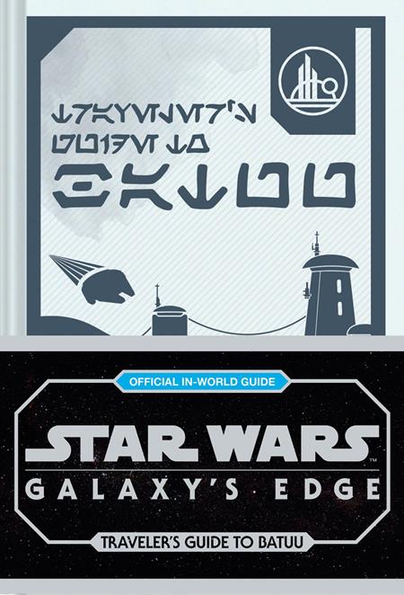 STAR WARS GALAXYS EDGE HC TRAVELERS GUIDE TO BATUU Previously Offered thru Other Distributors STAR WARS GALAXYS EDGE HC TRAVELERS GUIDE TO BATUU Previously Offered thru Other Distributors