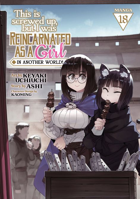 THIS IS SCREWED UP, BUT I WAS REINCARNATED AS A GIRL IN ANOTHER WORLD! (MANGA) VOL. 18 TP