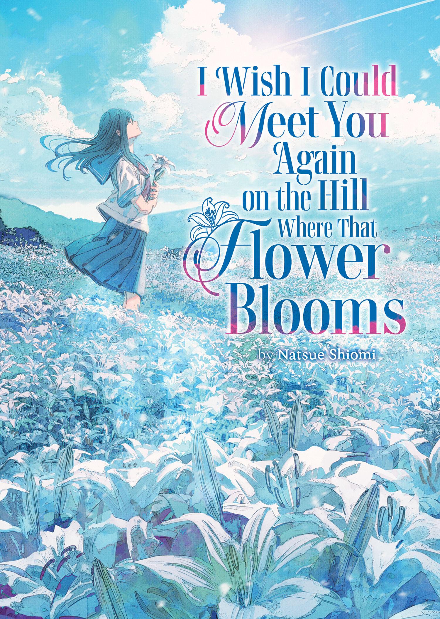 I WISH I COULD MEET YOU AGAIN ON THE HILL WHERE THAT FLOWER BLOOMS (LIGHT NOVEL) TP #01