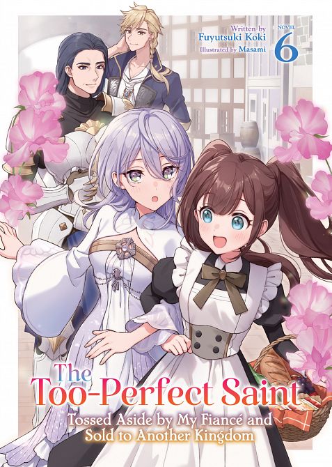 TOO-PERFECT SAINT TOSSED ASIDE BY MY FIANCÉ AND SOLD TO ANOTHER KINGDOM (LIGHT NOVEL) VOL. 06 TP