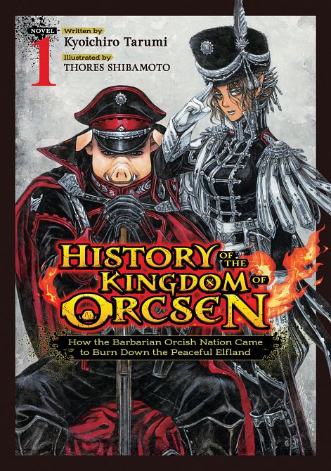 HISTORY OF THE KINGDOM OF ORCSEN HOW THE BARBARIAN ORCISH NATION CAME TO BURN DOWN THE PEACEFUL ELFLAND (LIGHT NOVEL) VOL. 01 TP