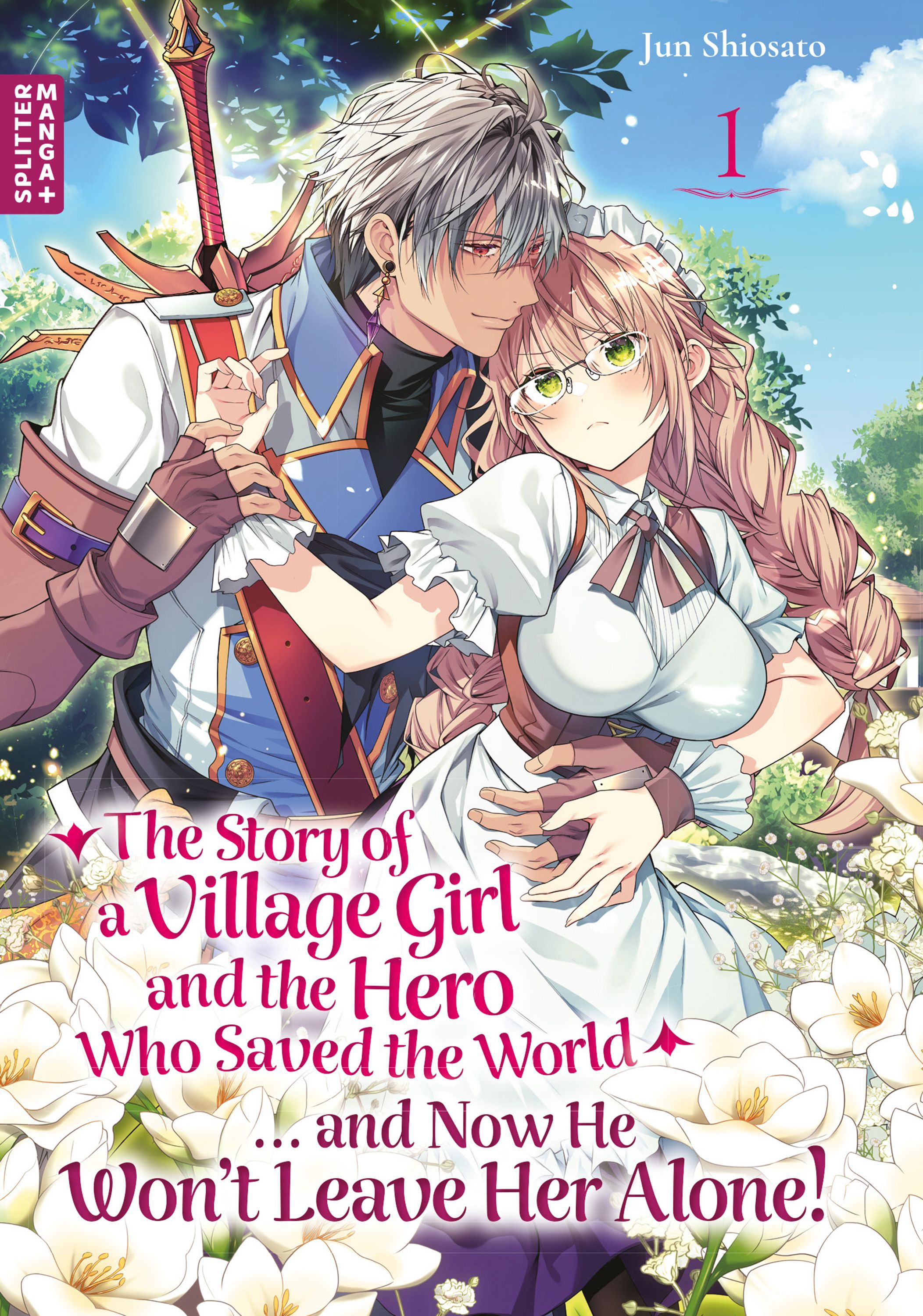 THE STORY OF A VILLAGE GIRL AND THE HERO WHO SAVED THE WORLD... AND NOW HE WON'T LEAVE HER ALONE #01