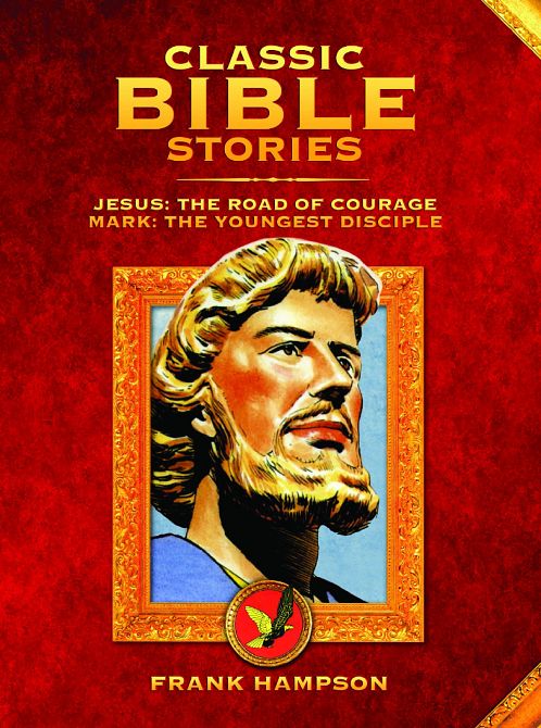 CLASSIC BIBLE STORIES HC VOL 01 JESUS COURAGE MARK DISCIPLE